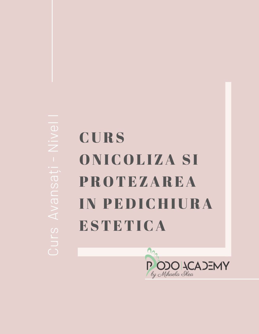 Curs ONICOLIZA SI PROTEZAREA IN PEDICHIURA ESTETICA - Nivel II